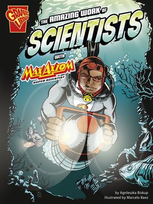 cover image of The Amazing Work of Scientists with Max Axiom, Super Scientist
